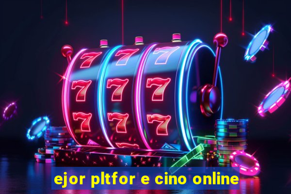 ejor pltfor e cino online